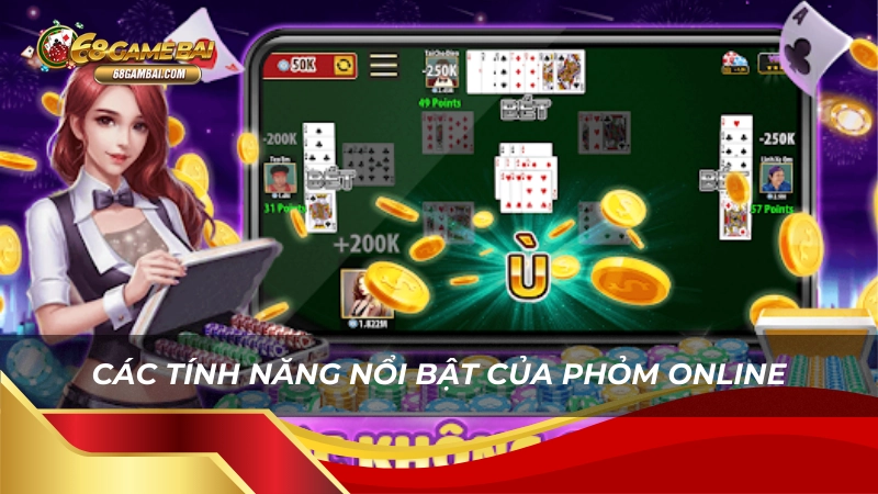 Các tính năng nổi bật của phỏm online 68 game bài