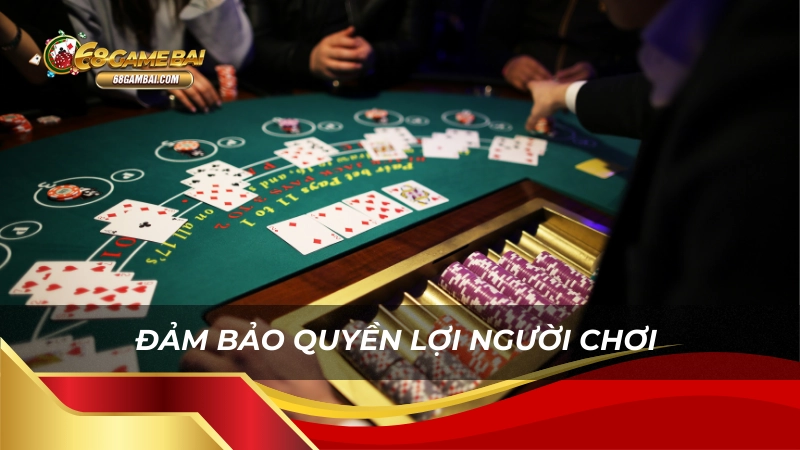 Đảm bảo quyền lợi người chơi