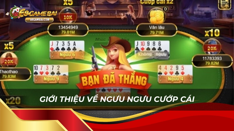 Giới thiệu về ngưu ngưu cướp cái 68 game bài