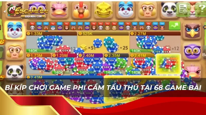 Mẹo chơi Phi Cầm Tẩu Thú tại 68 Game Bài