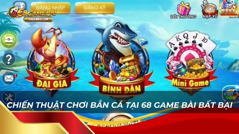 Chiến thuật chơi Bắn Cá tại 68 Game Bài bất bại