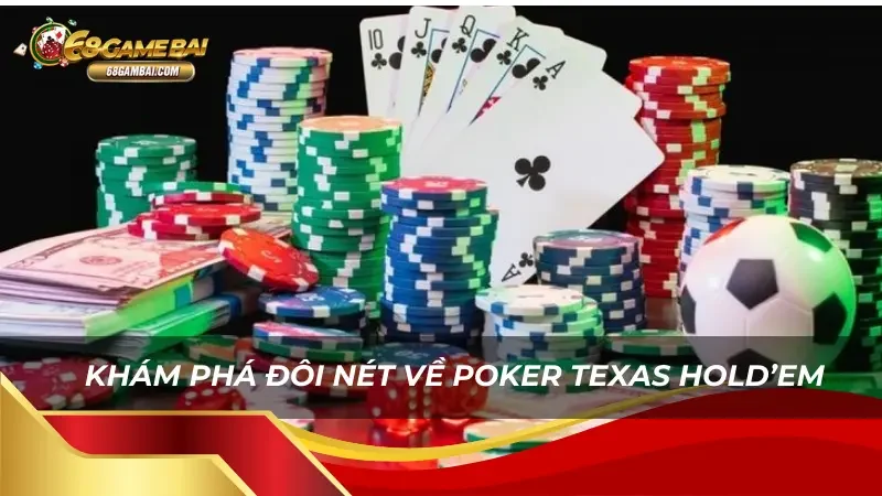 Khám phá đôi nét về Poker Texas Hold’em 68 Game Bài