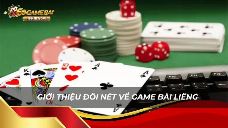 Giới thiệu đôi nét về game bài Liêng 