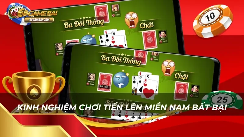 Bật mí kinh nghiệm chơi Tiến Lên Miền Nam 68 Game Bài bất bại