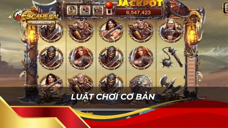 Luật chơi cơ bản của Barbarian Nudge 68 Game Bài