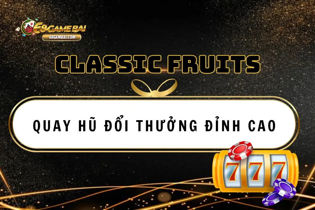 Classic fruits 68 game bài