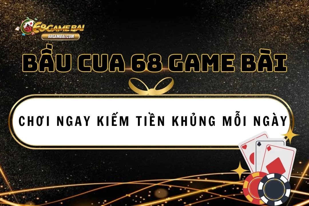 Bầu Cua 68 game bài