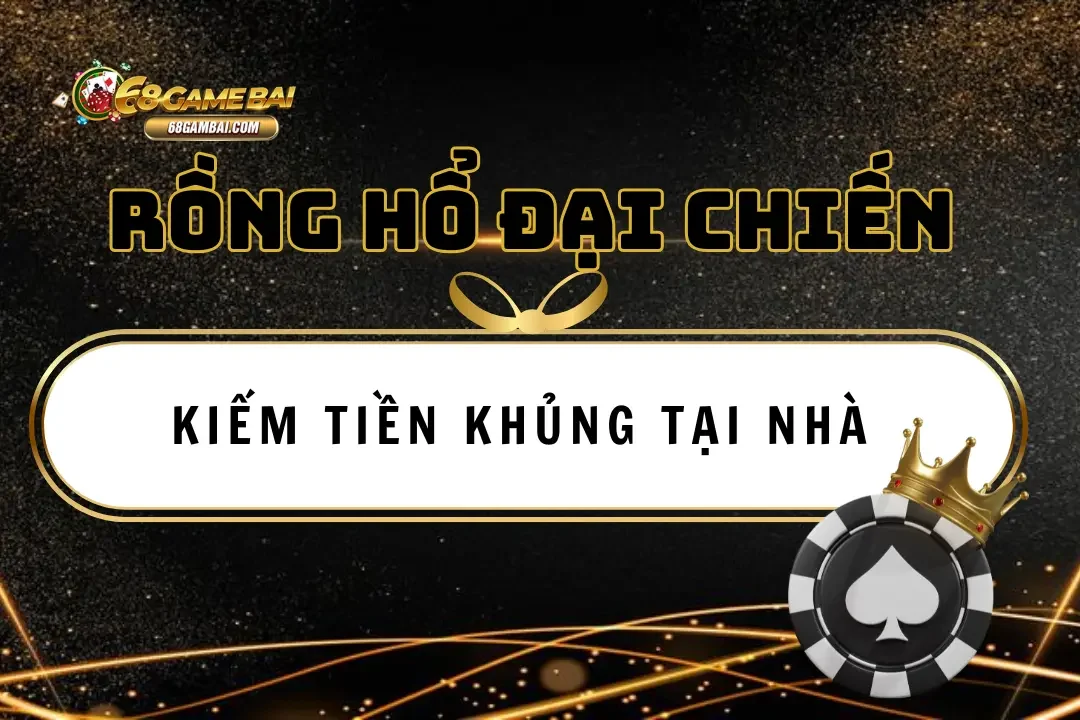 Rồng hổ đại chiến 68 game bài